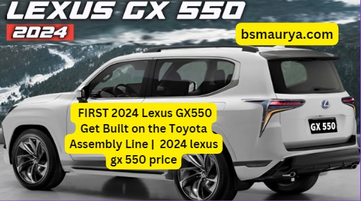 FIRST 2024 Lexus GX550 Get Built on the Toyota Assembly Line | 2024 lexus gx 550 price