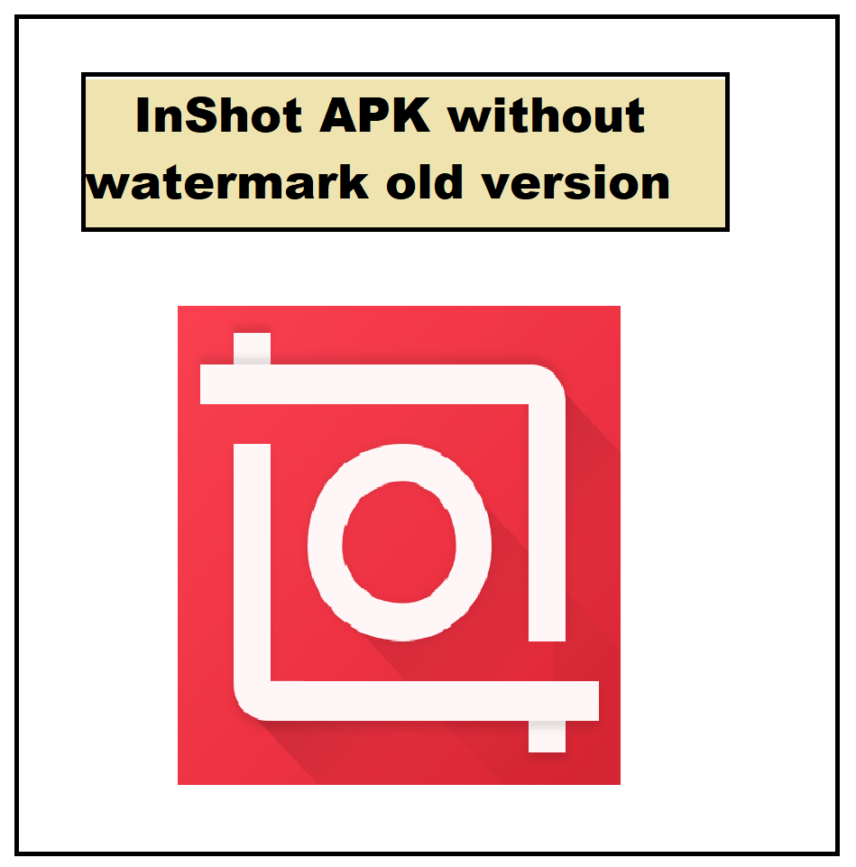 InShot APK without watermark old version
