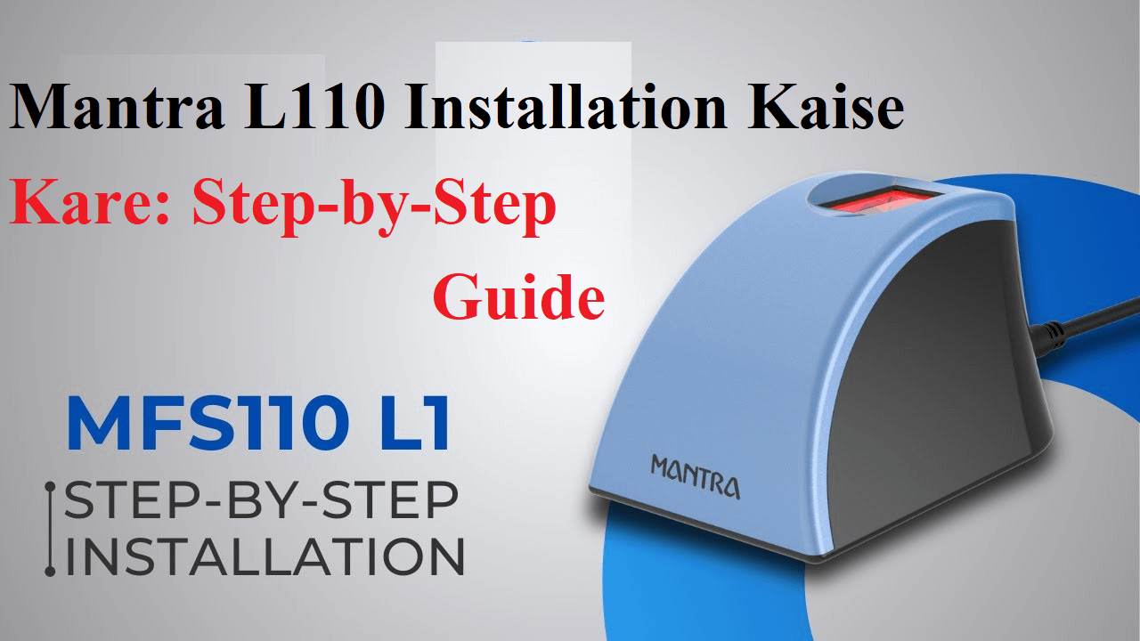 Mantra L110 Device Installation Kaise Kare: Step-by-Step Guide